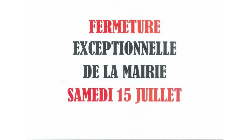 Fermeture exceptionnelle de la mairie samedi 15 Juillet 2023