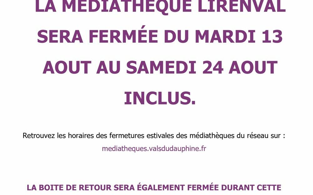 La Médiathèque LIRENVAL sera fermée du mardi 13 Août au samedi 24 Août 2024 inclus
