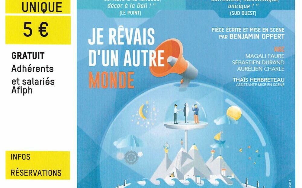 Théâtre et conférence : "Je rêvais d'un autre monde"