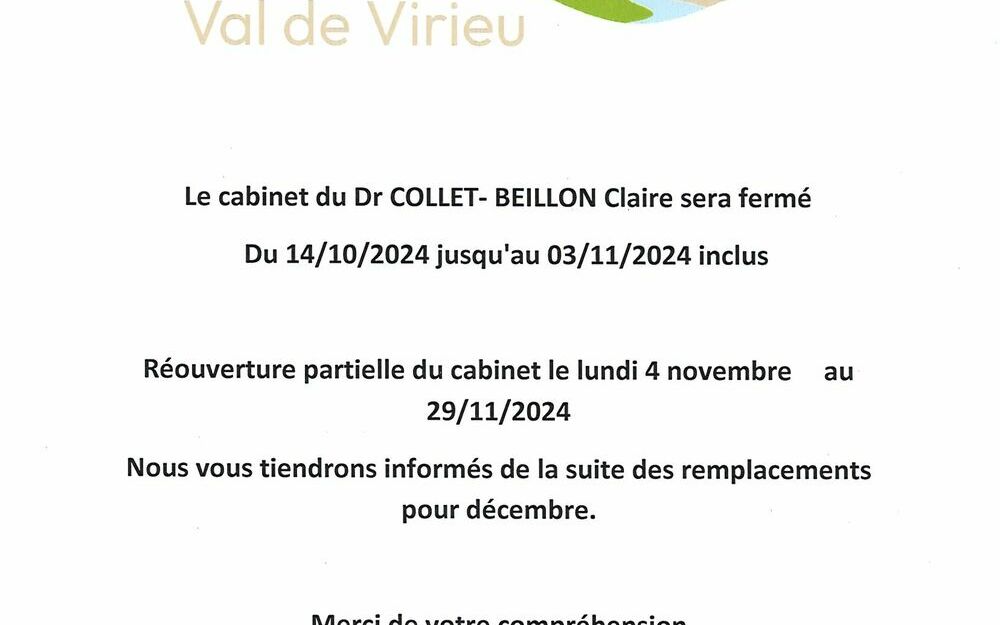 Le cabinet du Dr COLLET-BEILLON Claire sera fermé du 14/10/2024 jusqu'au 03/11/2024 inclus. Réouverture partielle du cabinet le lundi 04/11/2024 au 29/11/2024