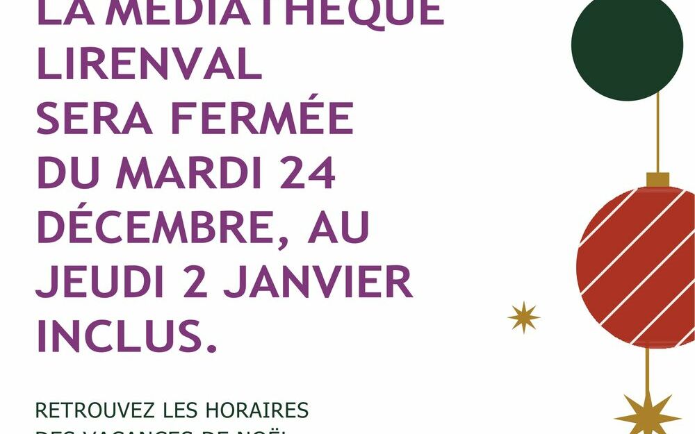 Pour les vacances de Noël, la médiathèque LIRENVAL sera fermée du mardi 24 décembre au jeudi 2 janvier 2025 inclus