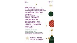 Pour les vacances de Noël, la médiathèque LIRENVAL sera fermée du mardi 24 décembre au jeudi 2 janvier 2025 inclus